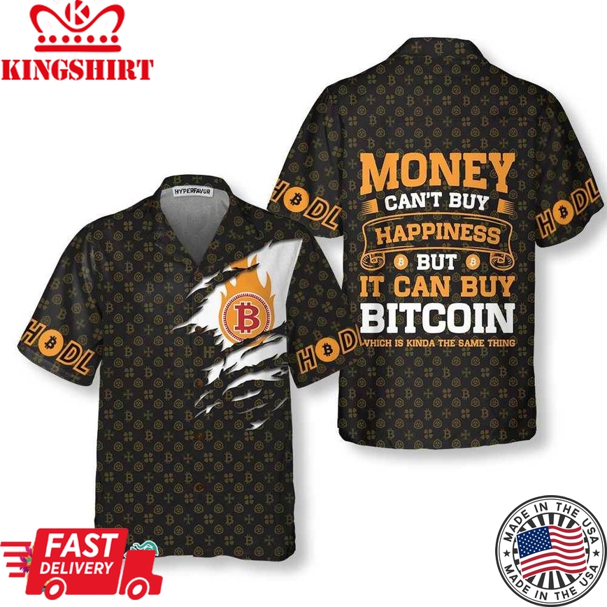 Money Can't Buy Happiness But It Can Buy Bitcoin Hawaiian Shirt, Funny Bitcoin Shirt For Men And Women, Best Bitcoin Gift