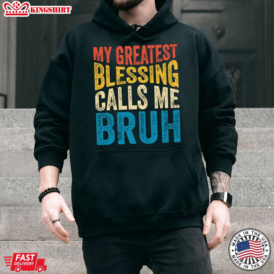 My Greatest Blessing Calls Me Bruh Father's Day Hoodie