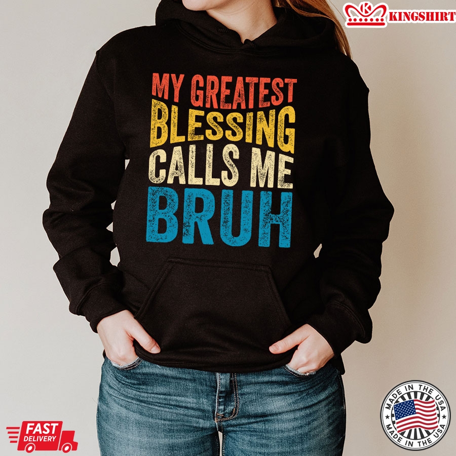 My Greatest Blessing Calls Me Bruh Father's Day Hoodie