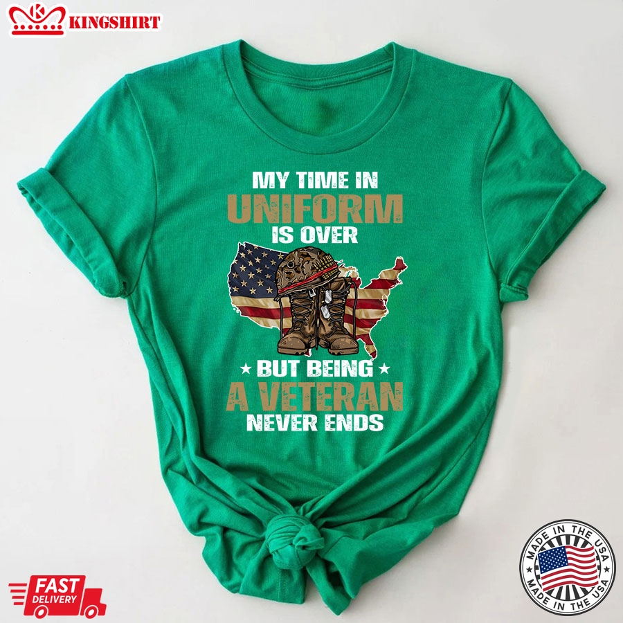 My Time In Uniform Is Over But Being A Veteran Never Ends American Flag T-Shirt