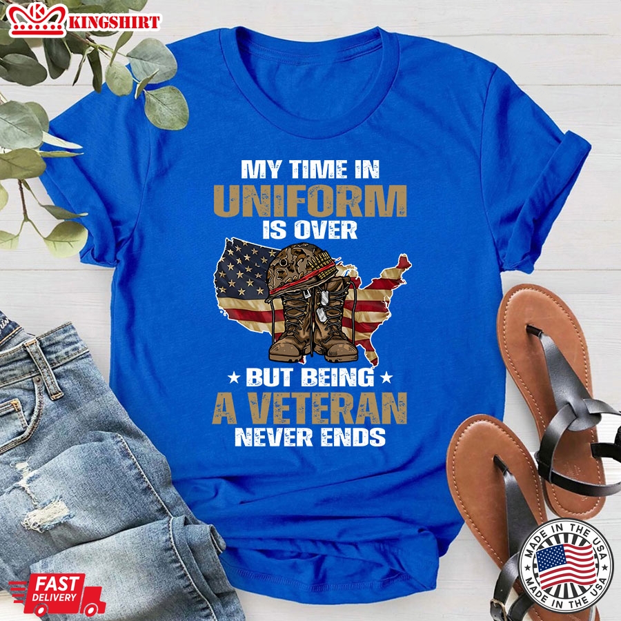 My Time In Uniform Is Over But Being A Veteran Never Ends American Flag T-Shirt