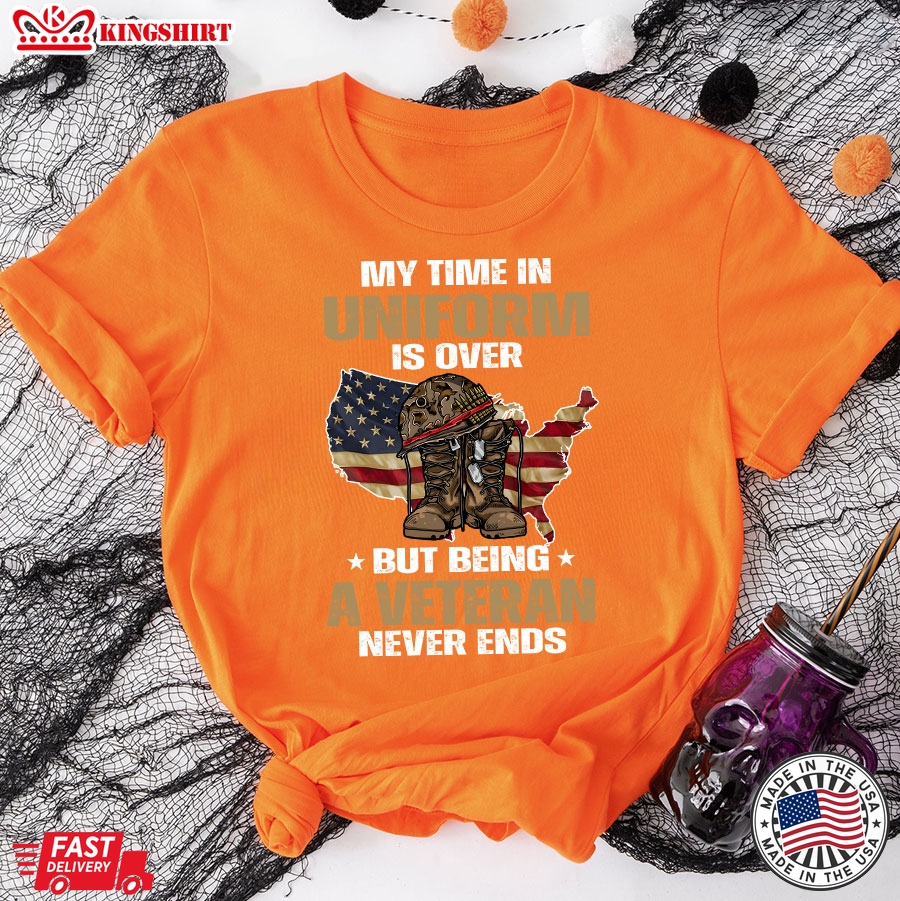 My Time In Uniform Is Over But Being A Veteran Never Ends American Flag T-Shirt