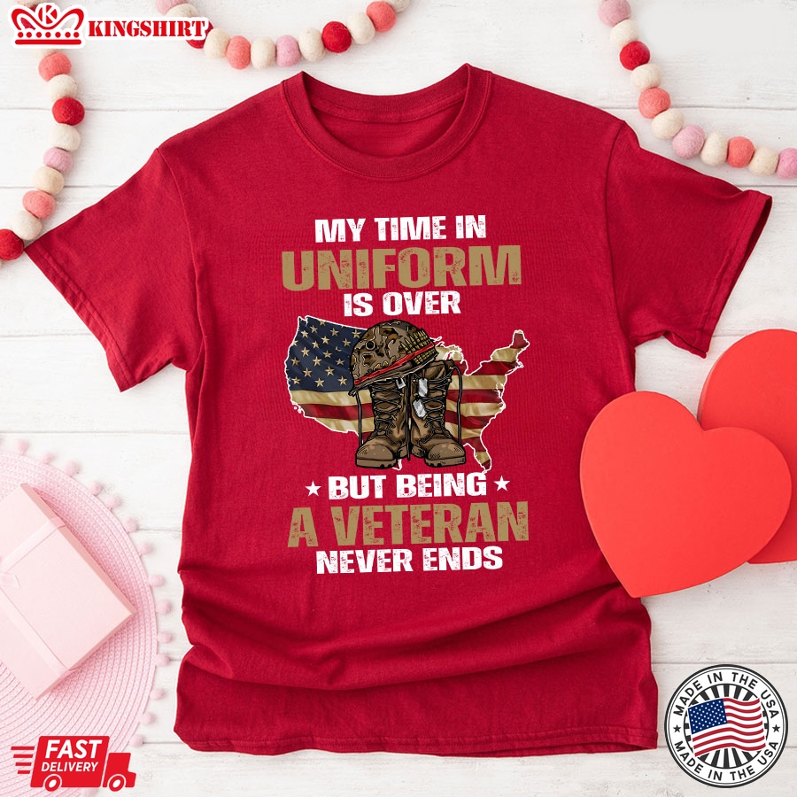 My Time In Uniform Is Over But Being A Veteran Never Ends American Flag T-Shirt