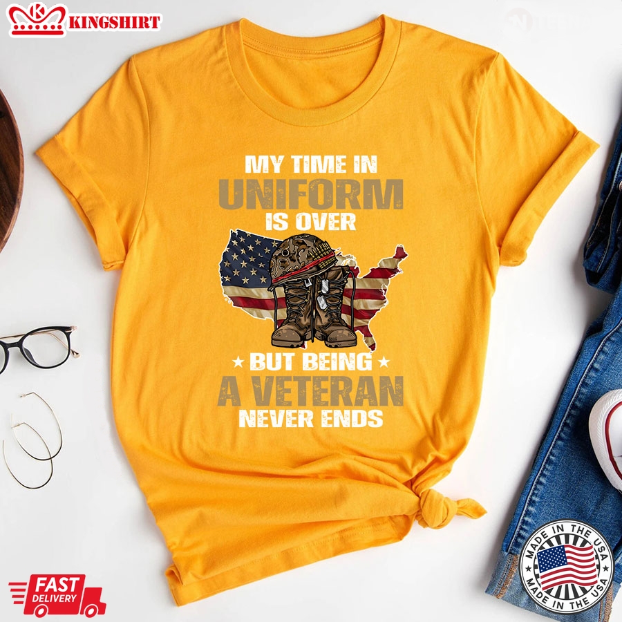 My Time In Uniform Is Over But Being A Veteran Never Ends American Flag T-Shirt