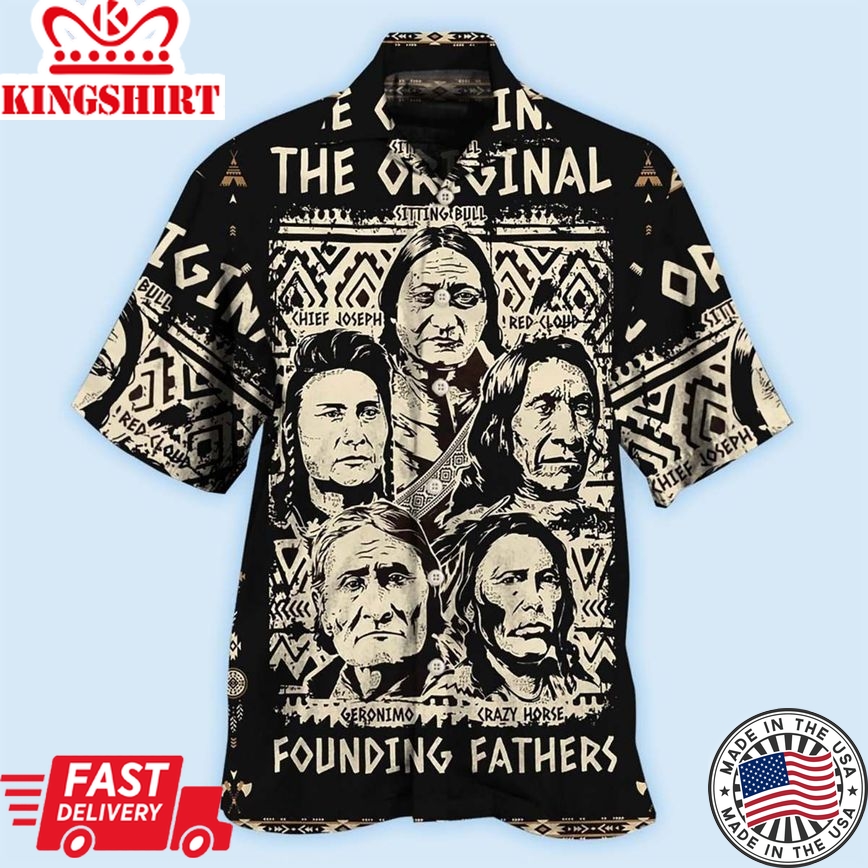 Native Pride Peaceful Forever Founding Fathers - Hawaiian Shirt