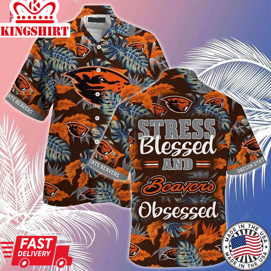 Ncaa Oregon State Beavers Stress Blessed Obsessed Trendy Hawaiian Shirt Aloha Shirt