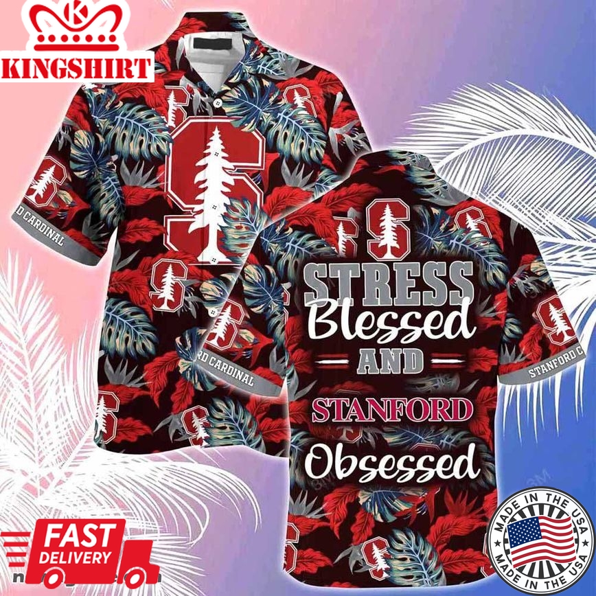 Ncaa Stanford Cardinal Blessed Obsessed Trendy Hawaiian Shirt Aloha Shirt