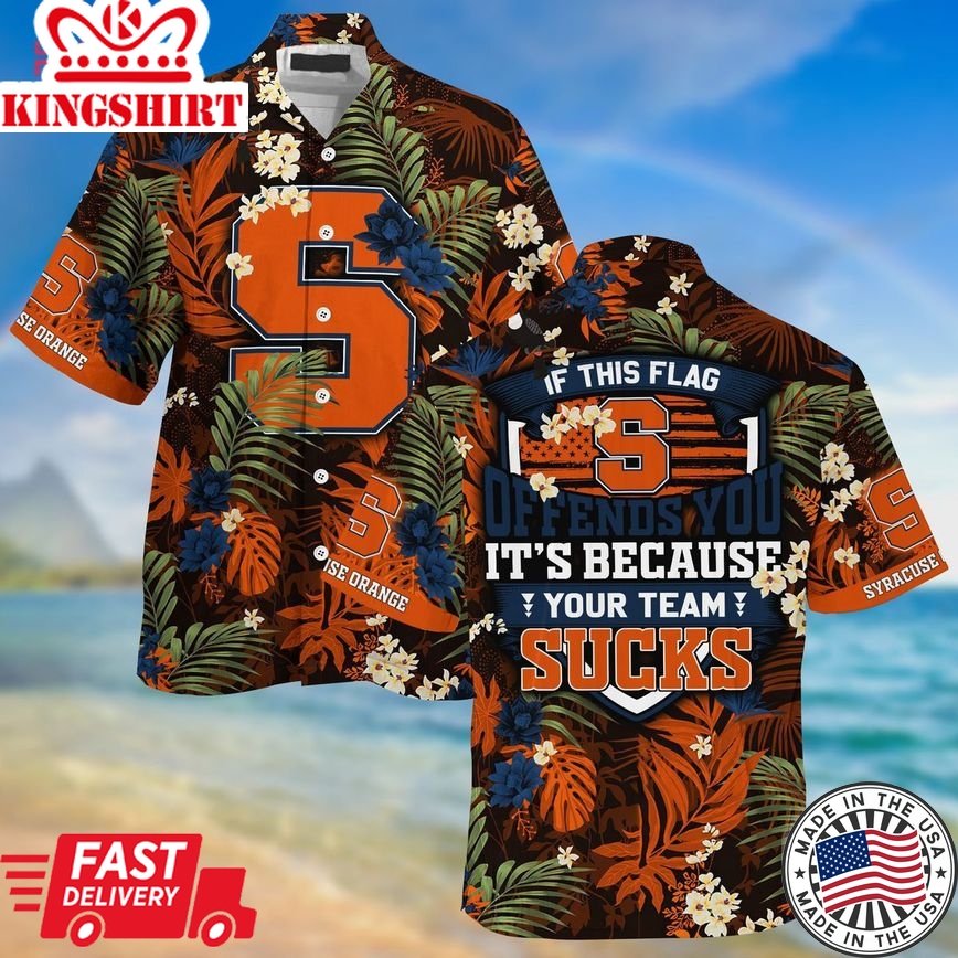 Ncaa Syracuse Orange If This Flag Trendy Hawaiian Shirt Aloha Shirt