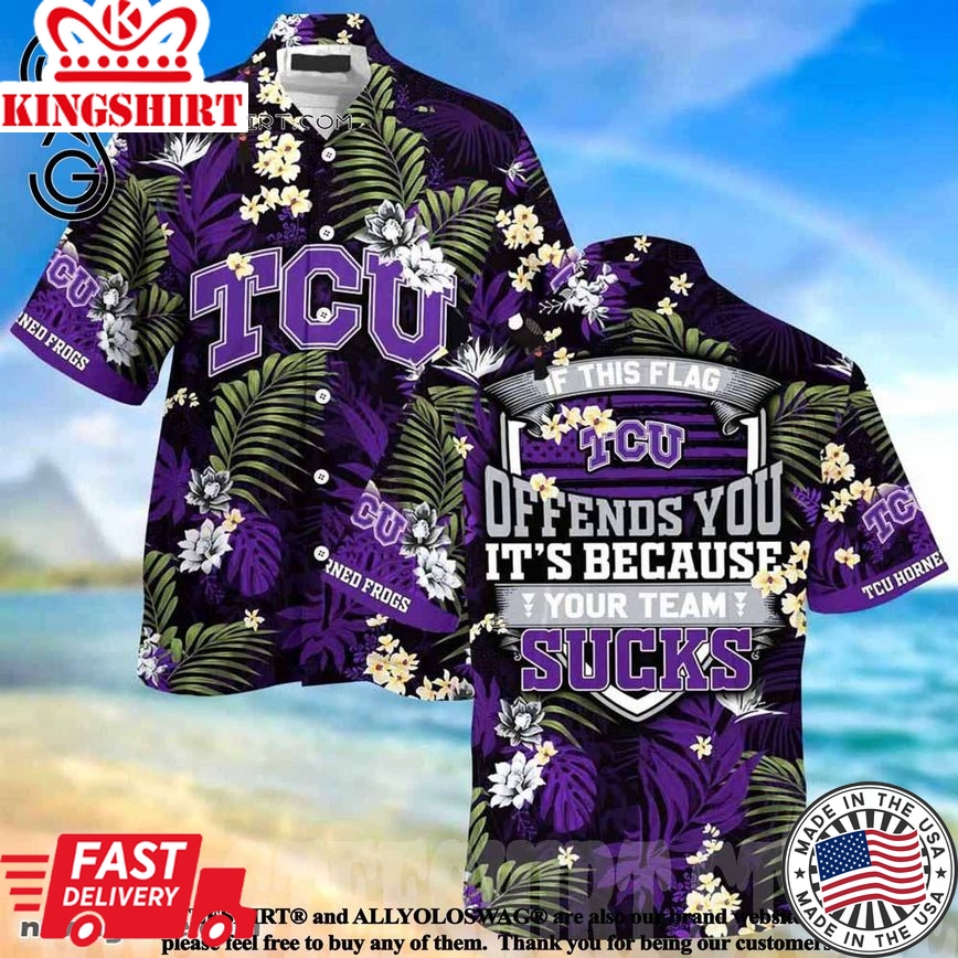 Ncaa Tcu Horned Frogs This Flag Offends You Summer Beach Trendy Hawaiian Shirt Aloha Shirt