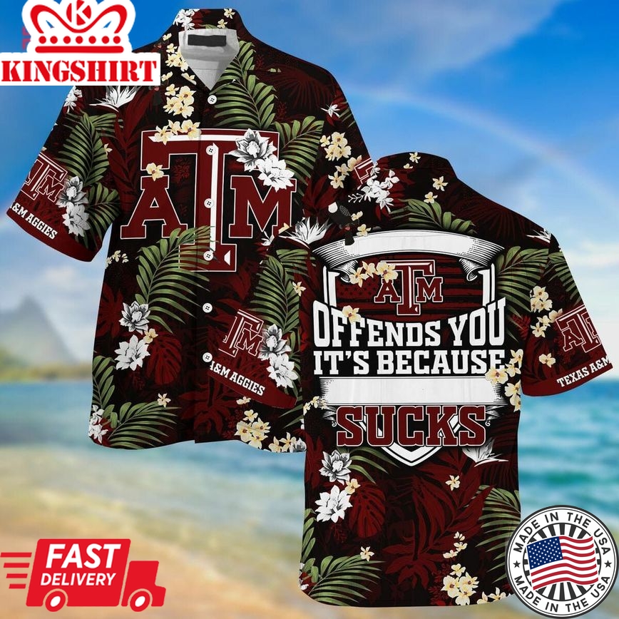 Ncaa Texas A&M Aggies Offends You Trendy Hawaiian Shirt Aloha Shirt