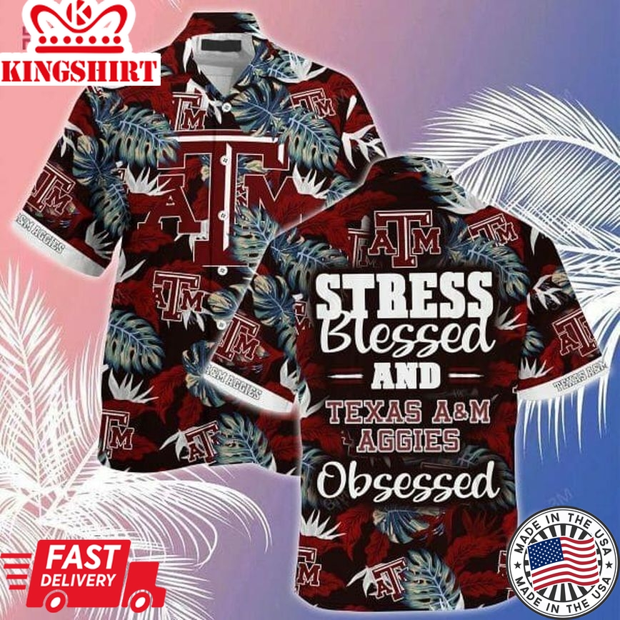 Ncaa Texas A&M Aggies Stress Blessed Trendy Hawaiian Shirt Aloha Shirt