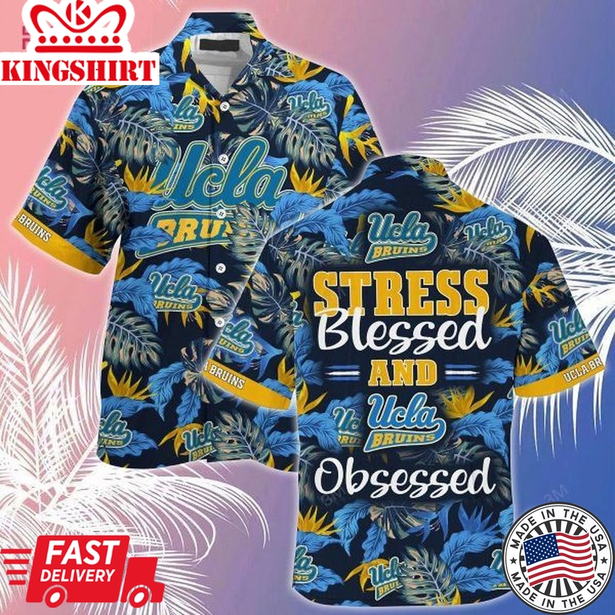 Ncaa Ucla Bruins Stress Blessed Trendy Hawaiian Shirt Aloha Shirt