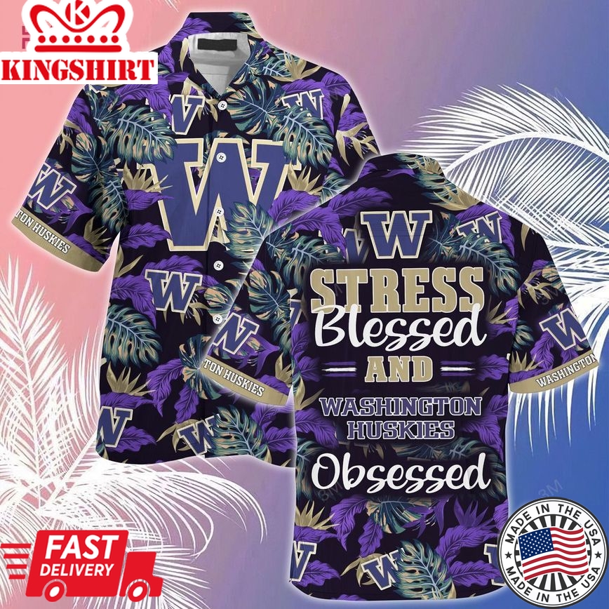 Ncaa Washington Huskies Stress Blessed Trendy Hawaiian Shirt Aloha Shirt