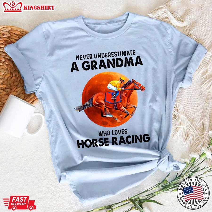 Never Underestimate A Grandma Who Loves Horse Racing T-Shirt