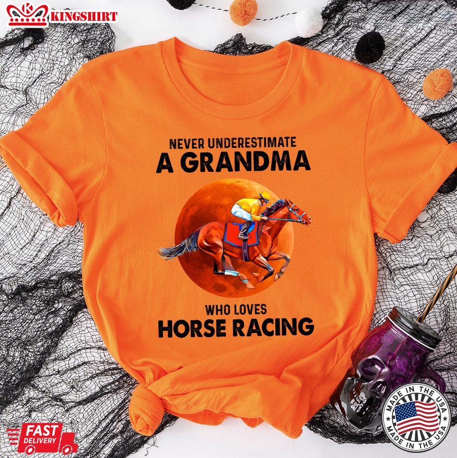 Never Underestimate A Grandma Who Loves Horse Racing T-Shirt