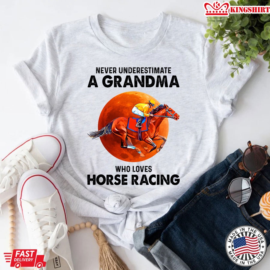 Never Underestimate A Grandma Who Loves Horse Racing T-Shirt