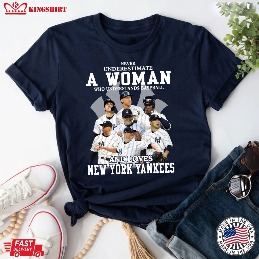 Never Underestimate A Woman Who Understands Baseball And Loves New York Yankees T-Shirt