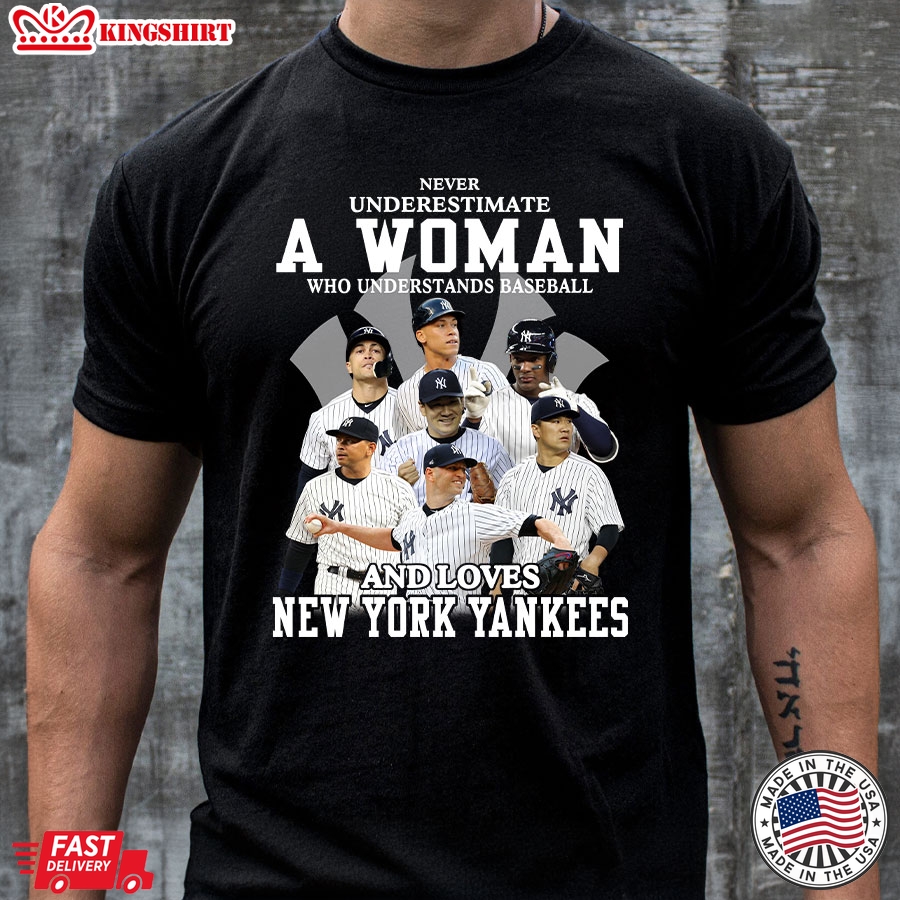 Never Underestimate A Woman Who Understands Baseball And Loves New York Yankees T-Shirt