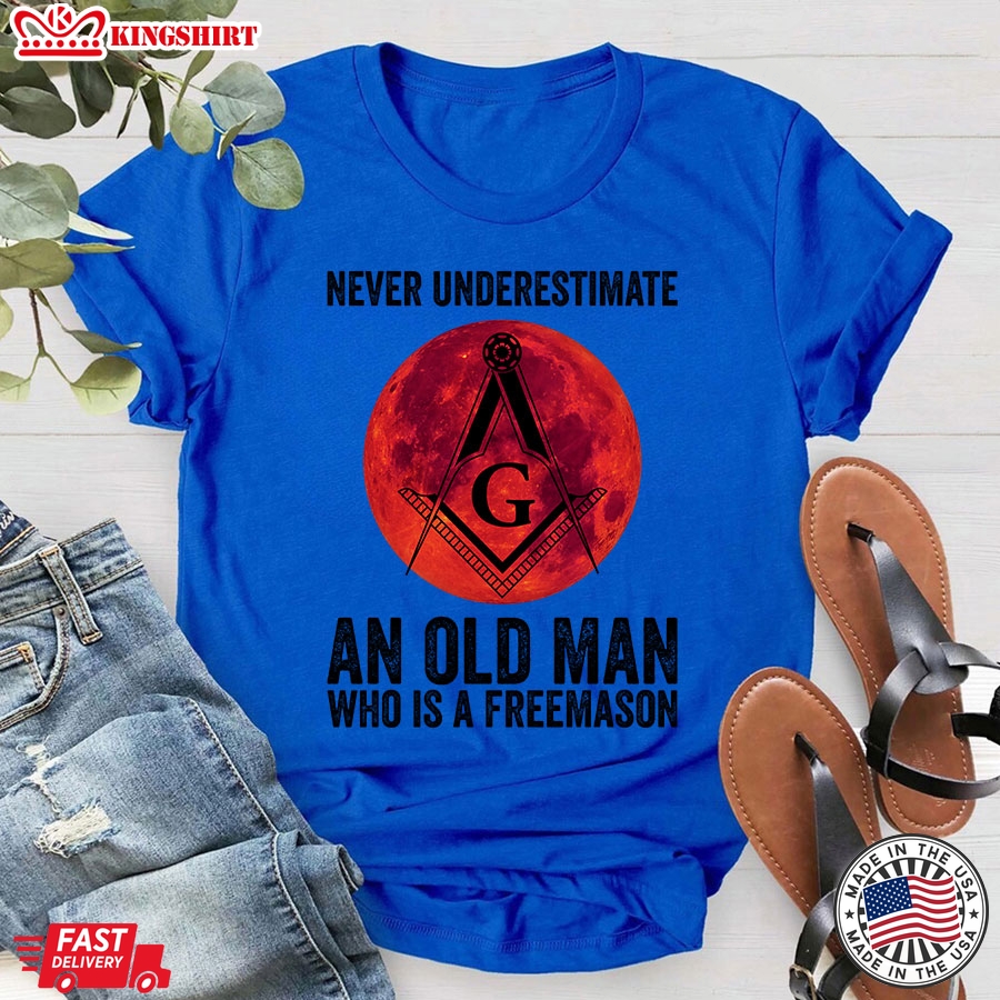 Never Underestimate An Old Man  Who Is A Freemason T-Shirt