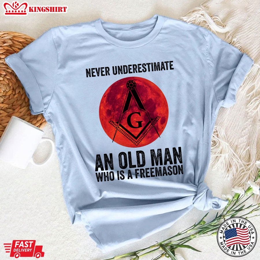 Never Underestimate An Old Man  Who Is A Freemason T-Shirt