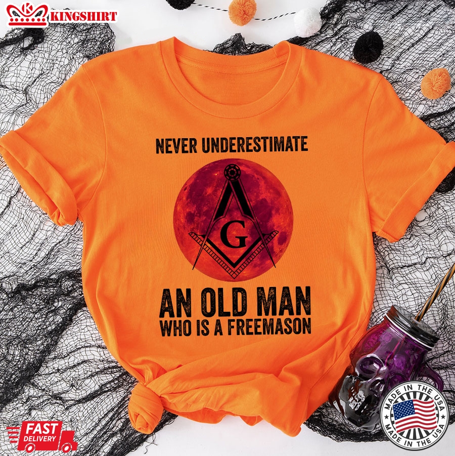 Never Underestimate An Old Man  Who Is A Freemason T-Shirt