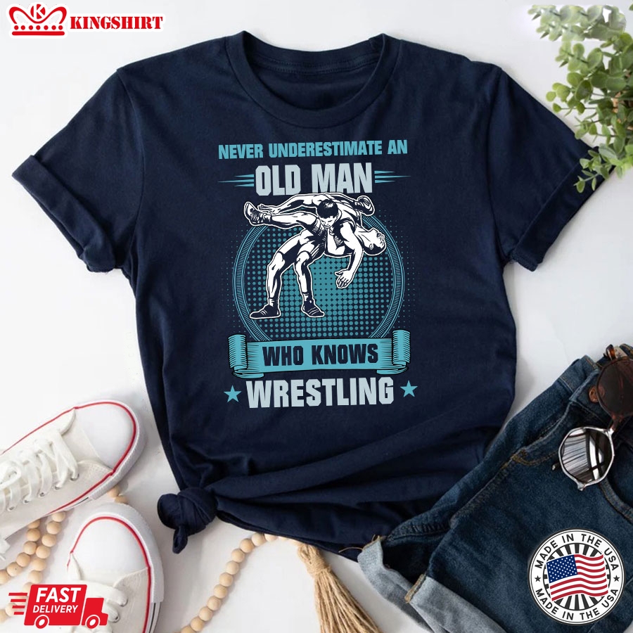 Never Underestimate An Old Man Who Knows Wrestling T-Shirt