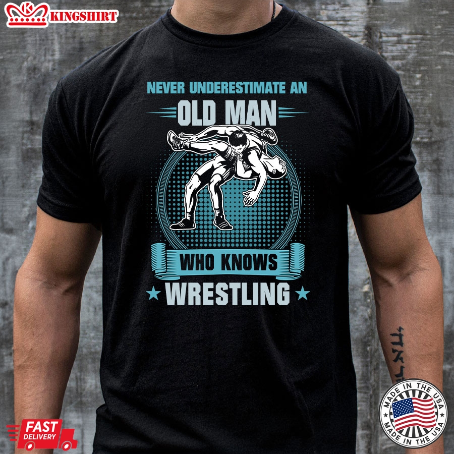 Never Underestimate An Old Man Who Knows Wrestling T-Shirt