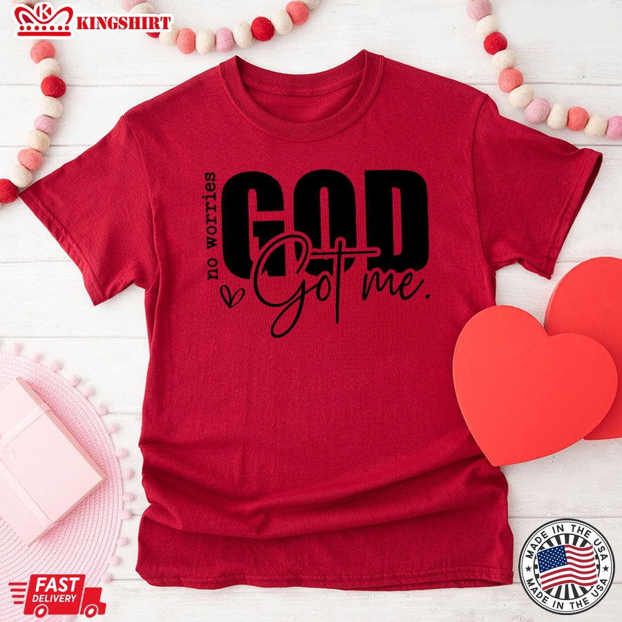 No Worries God Got Me Christian T-Shirt