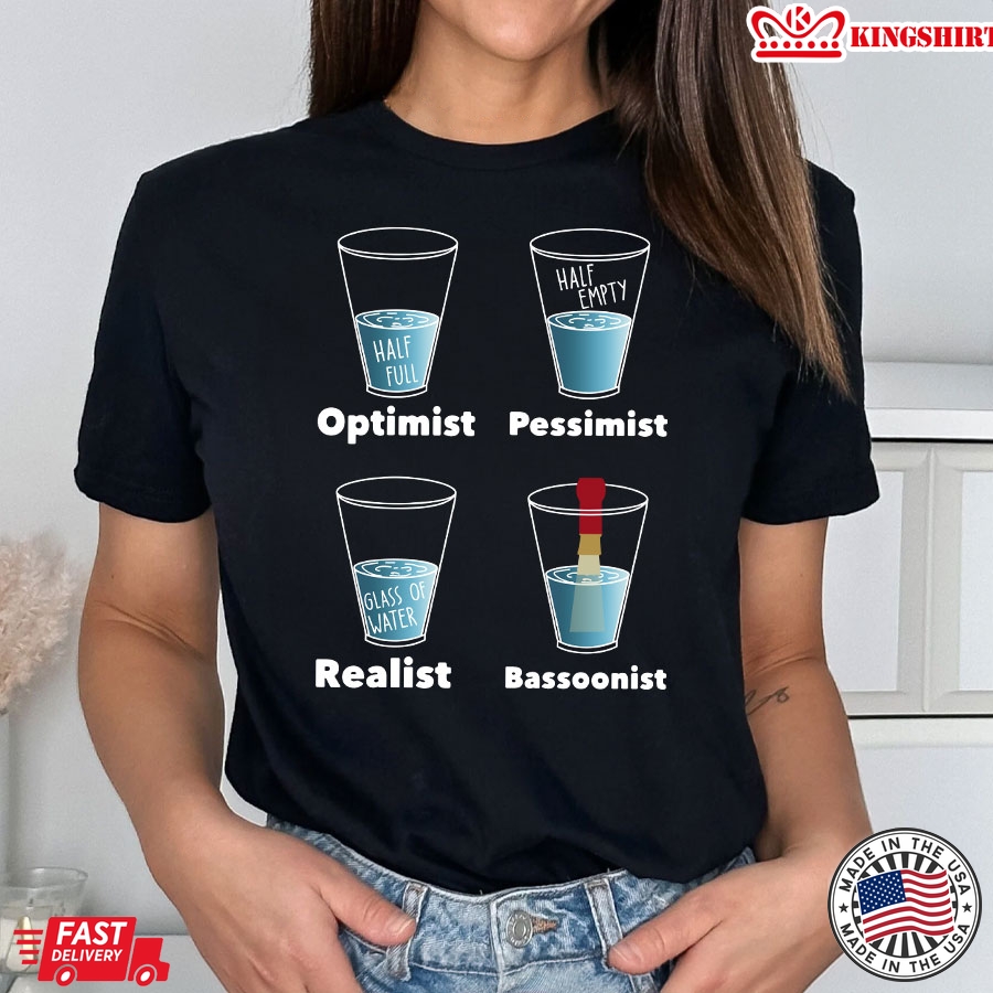 Optimist Pessimist Realist Bassoonist T-Shirt