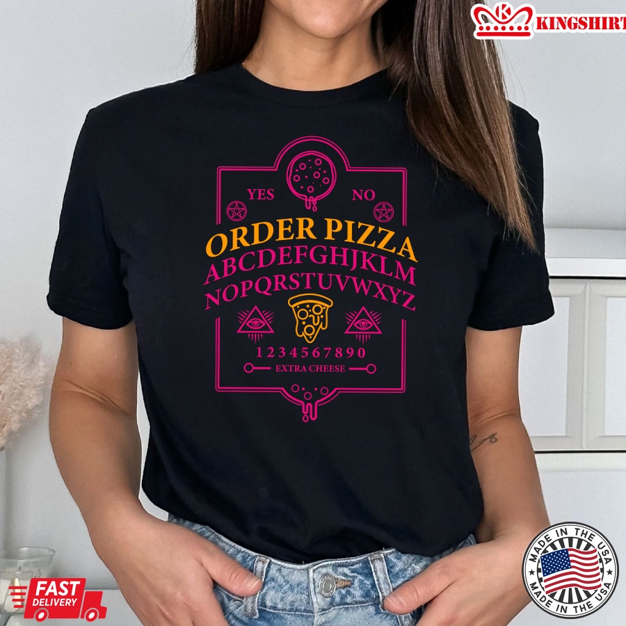 Order Pizza Extra Cheese Funny Ouija Board Summoning Food T-Shirt