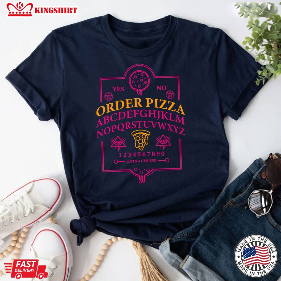 Order Pizza Extra Cheese Funny Ouija Board Summoning Food T-Shirt