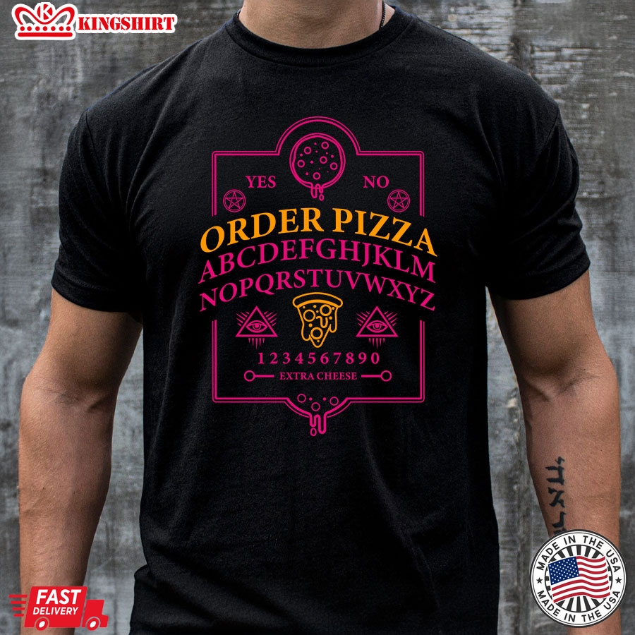 Order Pizza Extra Cheese Funny Ouija Board Summoning Food T-Shirt