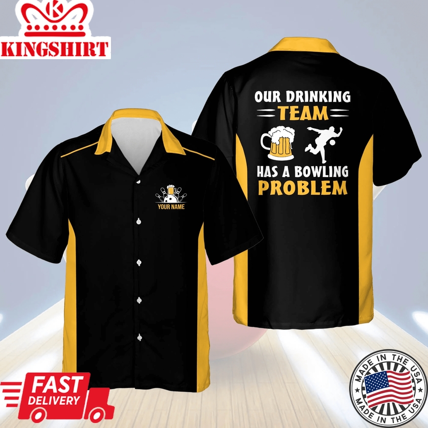 Our Drinking Team Has A Bowling Problem Bowling Trendy Hawaiian Shirt For Men And Women, Summer Gift For Bowling Team Shirt