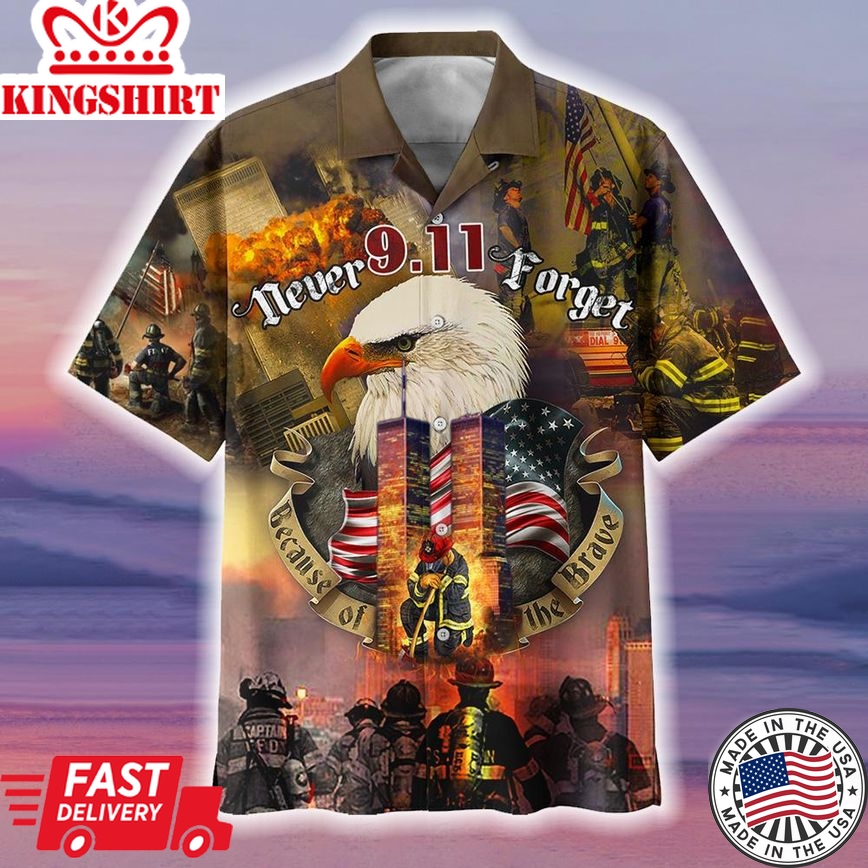 Patriot Day Hawaiian Shirt 9.11 Never Forget Because Of The Brave Eagle Hawaii Aloha Shirt September 11Th Hawaii Shirt