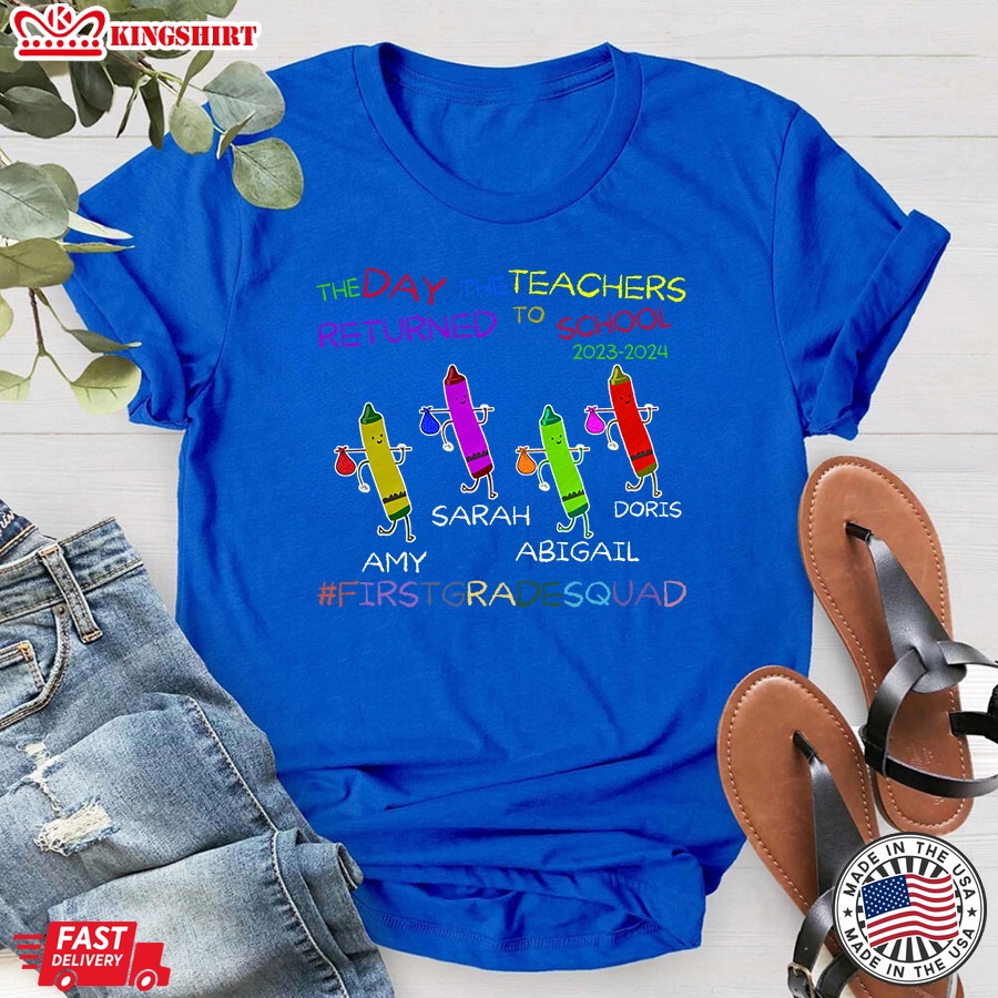 Personalized The Day The Teachers Returned To School First Grade Squad Back To School T-Shirt