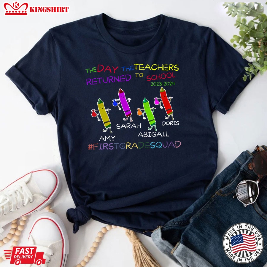 Personalized The Day The Teachers Returned To School First Grade Squad Back To School T-Shirt