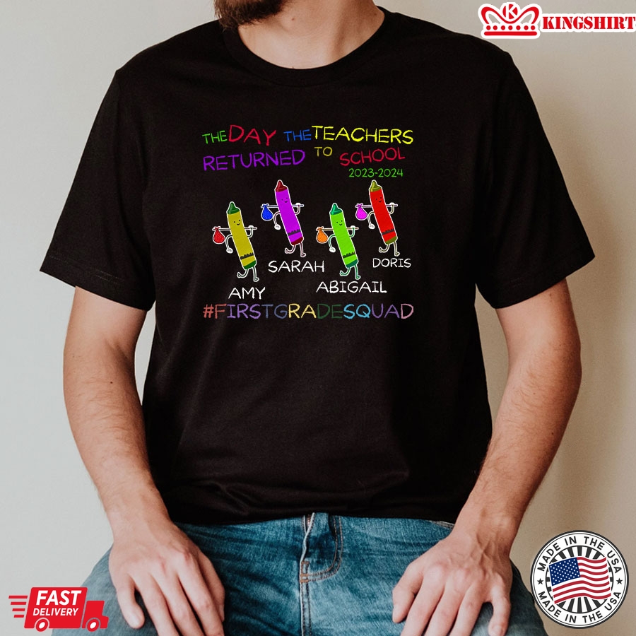 Personalized The Day The Teachers Returned To School First Grade Squad Back To School T-Shirt