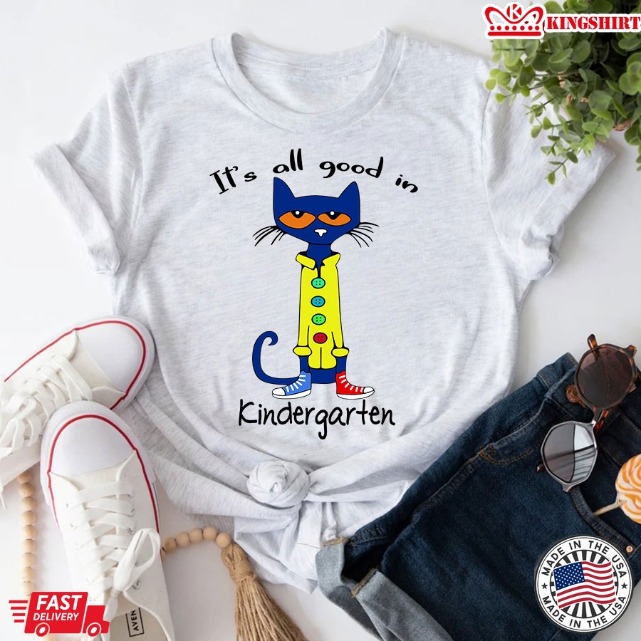 Pete Cat It's All Good In Kindergarten T-Shirt