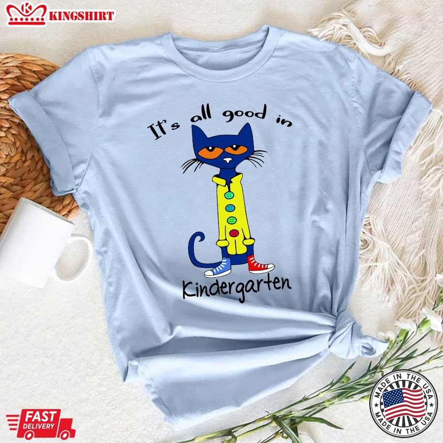 Pete Cat It's All Good In Kindergarten T-Shirt