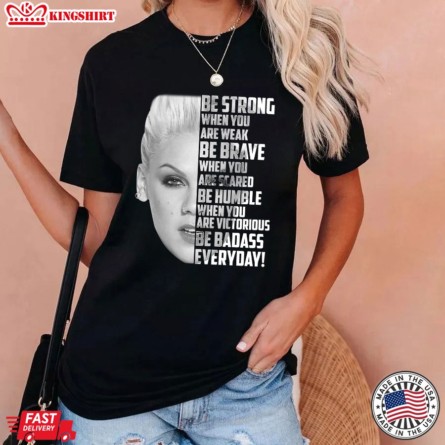 Pink Be Strong When You Are Weak Be Brave When You Are Scared T-Shirt