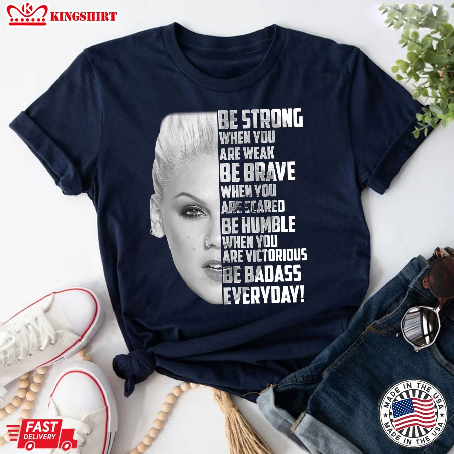 Pink Be Strong When You Are Weak Be Brave When You Are Scared T-Shirt