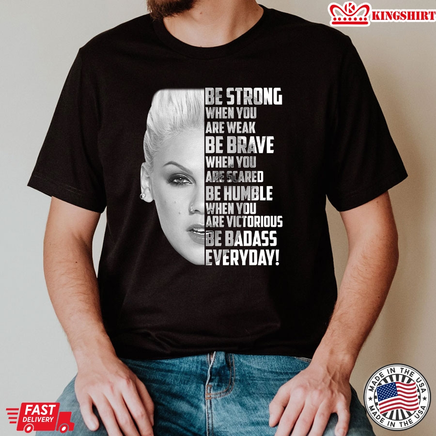 Pink Be Strong When You Are Weak Be Brave When You Are Scared T-Shirt