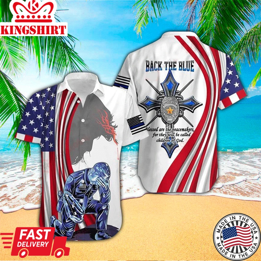 Police Back The Blue Blessed Are The Peacemakers, For They Will Be Called Children Of God All Over Printed Trendy Hawaiian Shirt