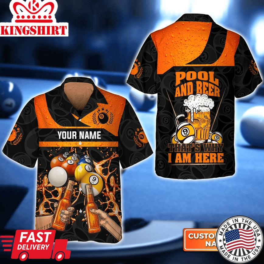 Pool And Beer That's Why I Am Here 3D Trendy Hawaiian Shirt, Billiard Team Shirt, Billiard Shirt For Men And Women