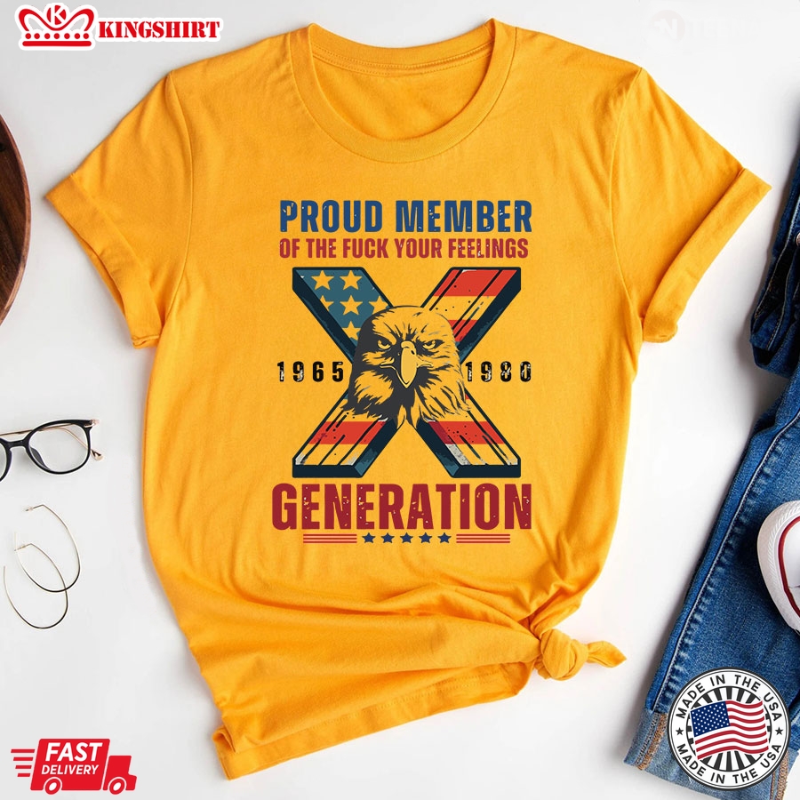 Proud Member Of The Fuck Your Feelings 1965 1980 X Generation T-Shirt