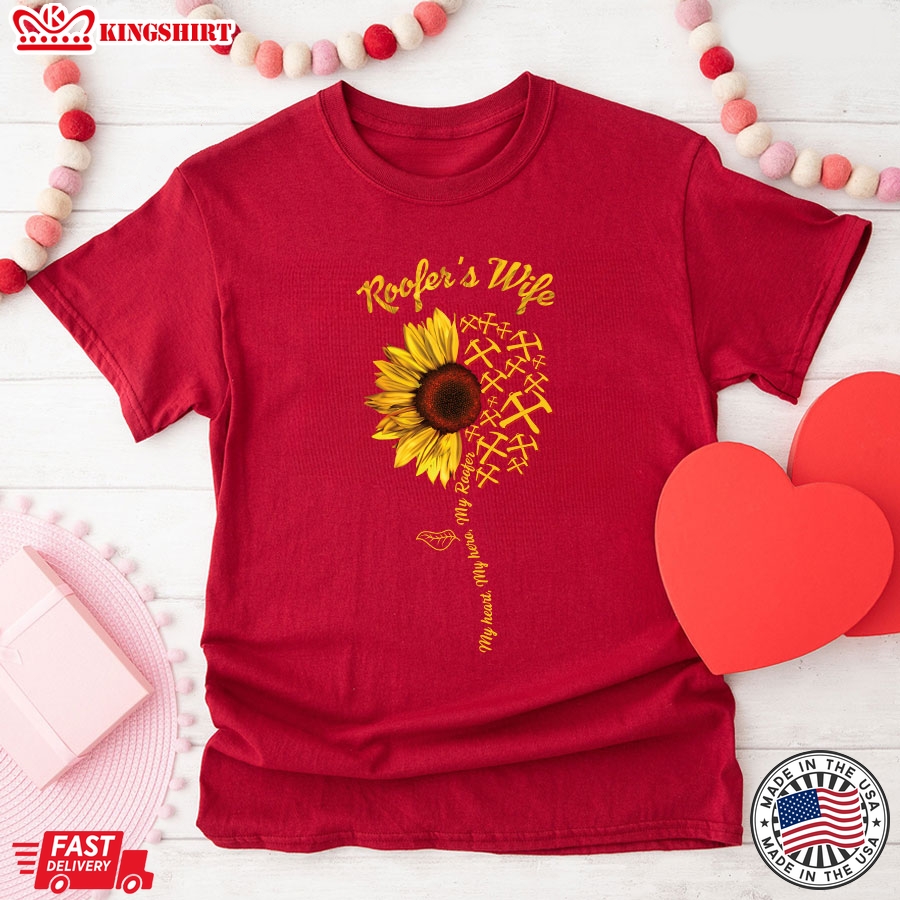 Roofer's Wife My Heart My Hero My Roofer Sunflower T-Shirt