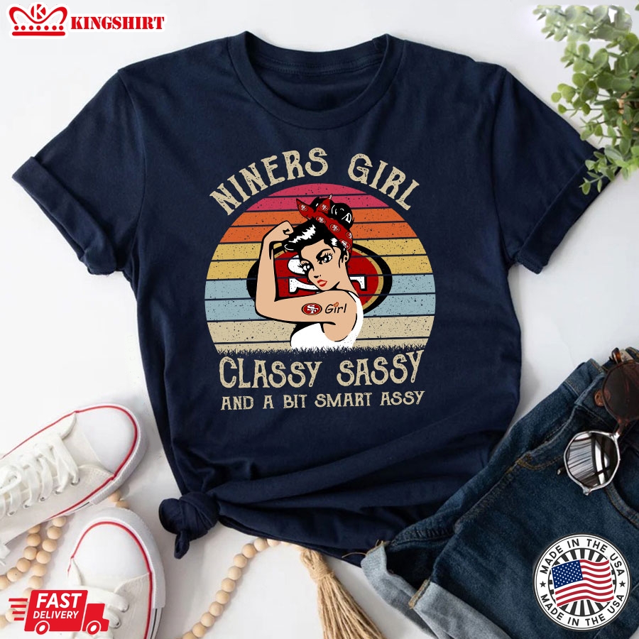 San Francisco 49ers Niners Girl Classy Sassy And A Bit Smart Assy T-Shirt