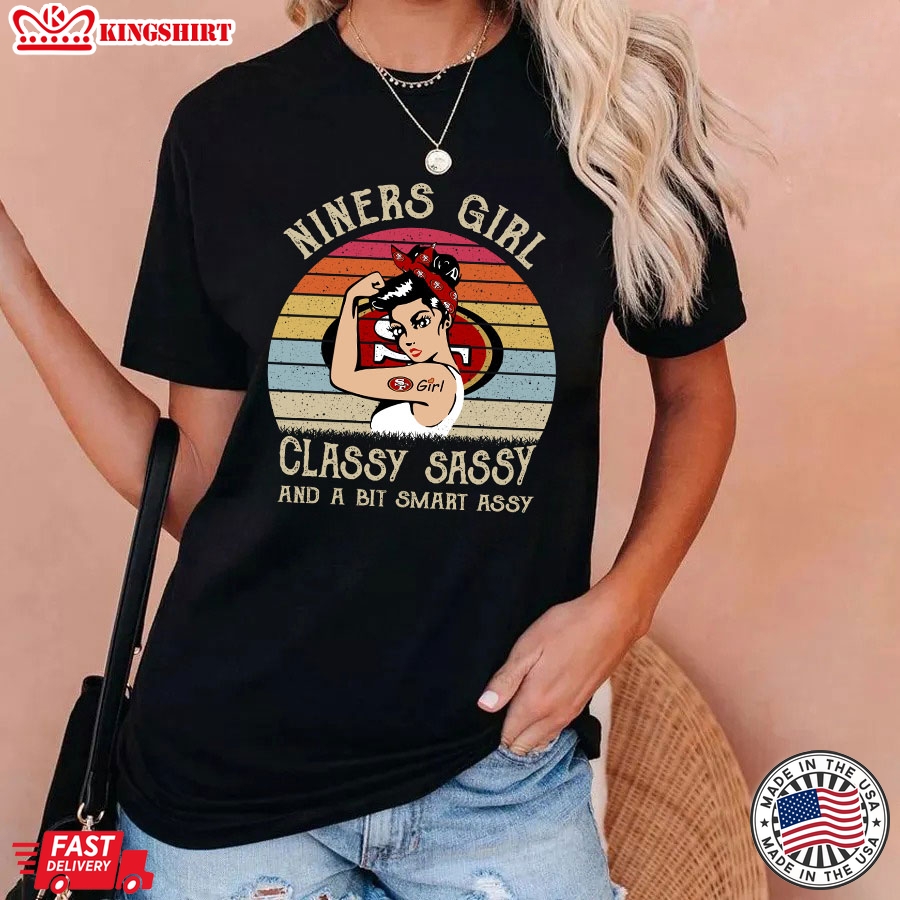 San Francisco 49ers Niners Girl Classy Sassy And A Bit Smart Assy T-Shirt