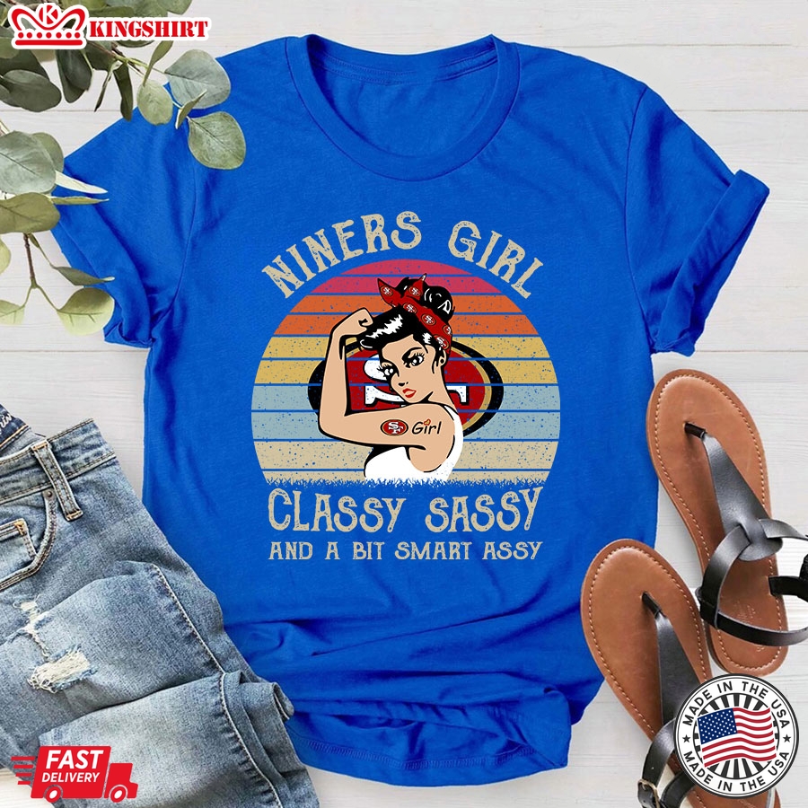 San Francisco 49ers Niners Girl Classy Sassy And A Bit Smart Assy T-Shirt