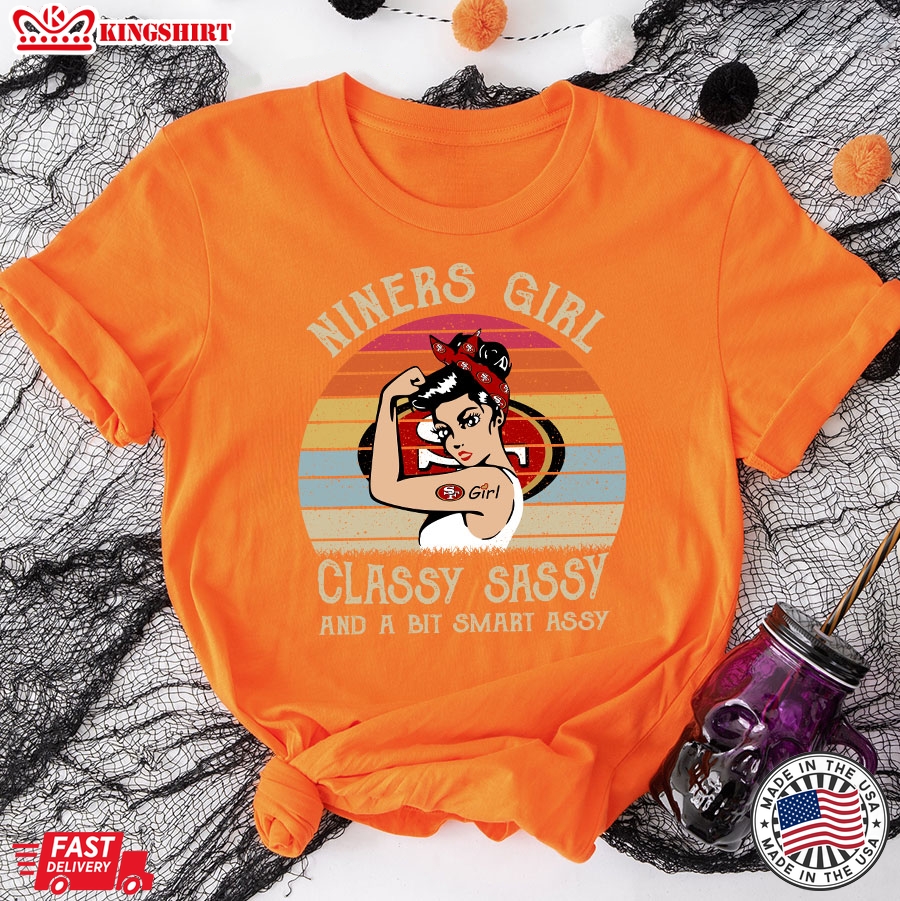 San Francisco 49ers Niners Girl Classy Sassy And A Bit Smart Assy T-Shirt